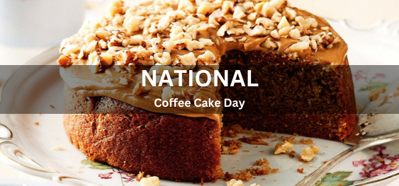 National Coffee Cake Day  [राष्ट्रीय कॉफ़ी केक दिवस]